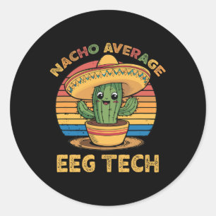 Nacho Average Eeg Tech Mexican Cinco De Mayo Techn Runder Aufkleber