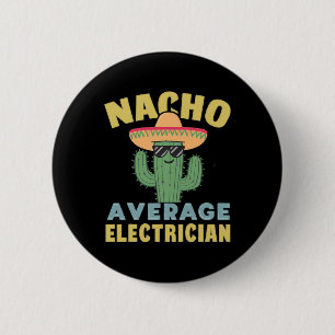 Nacho Average Electrician Cinco De Mayo Funny Elec Button