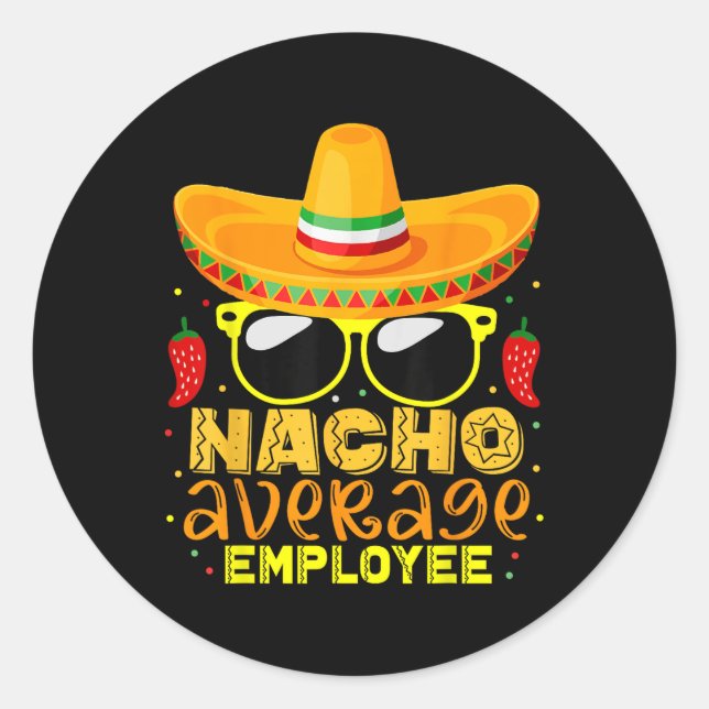Nacho Average Employee Cinco De Mayo Birthday Runder Aufkleber (Vorderseite)