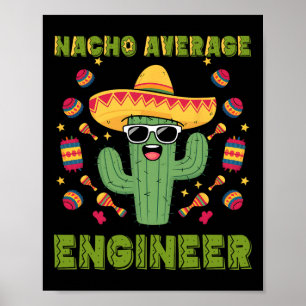Nacho Average Engineer Mexican Funny Cinco De Mayo Poster