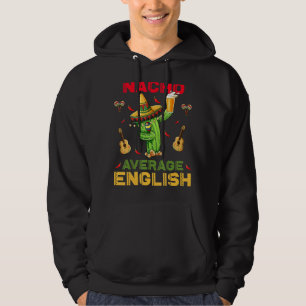 Nacho Average English Cinco De Mayo Mexican Fiesta Hoodie