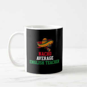 Nacho Average English Teacher Tasse