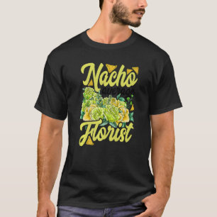 Nacho Average Florist Gardener Botanischer Garten T-Shirt