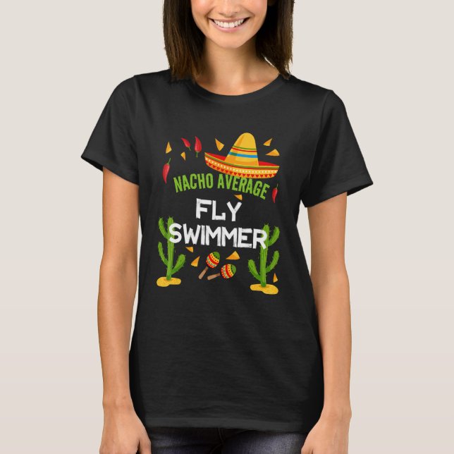 Nacho Average Fly Schwimmer Cinco De Mayo T-Shirt (Vorderseite)