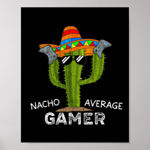 Nacho Average Funny Gamer Video Game Lover Gaming Poster