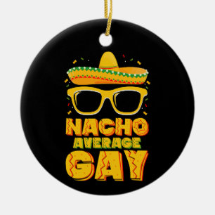 Nacho Average Gay Mexican LGBTQ Cinco de Mayo Keramik Ornament