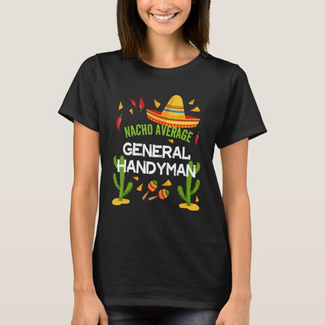 Nacho Average General Handyman Cinco De Mayo T-Shirt (Vorderseite)