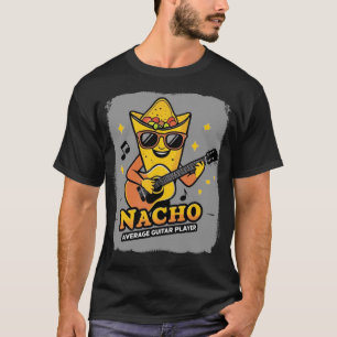 Nacho Average Gitarrist T-Shirt