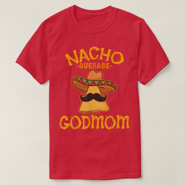Nacho Average GodMom Meican Cinco De Mayo Godmothe T-Shirt (Design vorne)