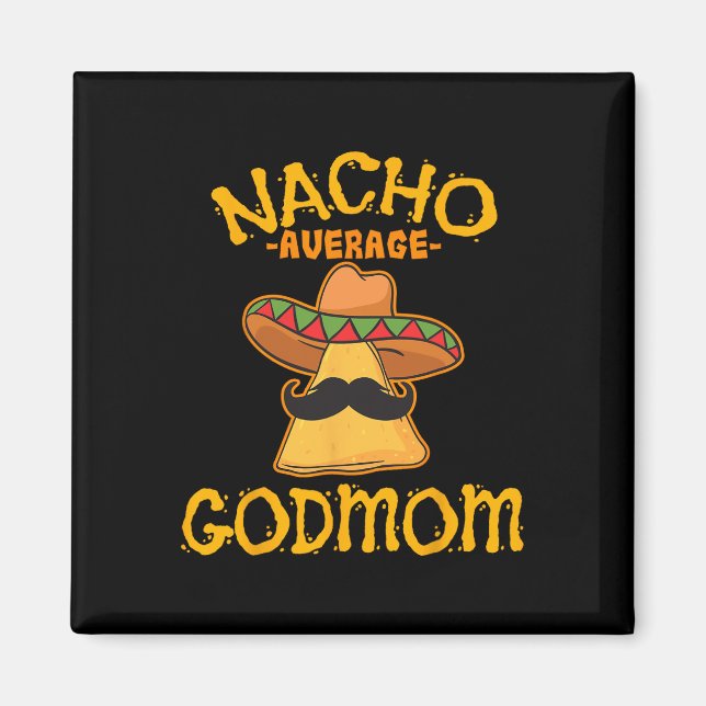 Nacho Average GodMom Mexican Cinco De Mayo Godmoth Magnet (Vorne)
