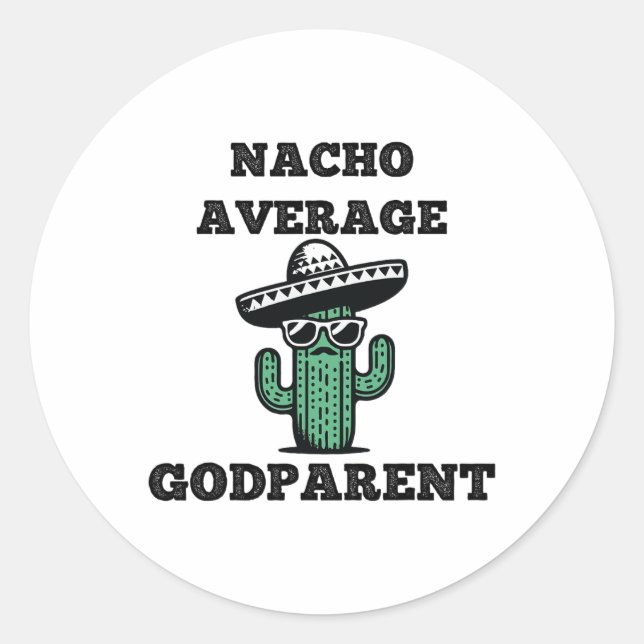 Nacho Average Godparent Mexican Cinco De Mayo Runder Aufkleber (Vorderseite)