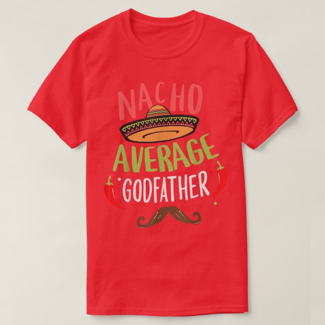 Nacho Average Godvater Meican Mustache Cinco de M T-Shirt (Design vorne)