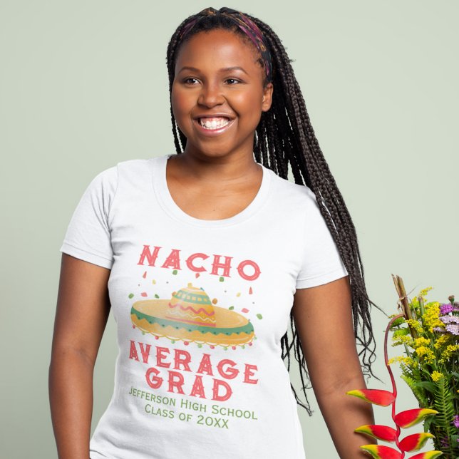 Nacho Average Grad Fiesta Abschluss T-Shirt (Von Creator hochgeladen)