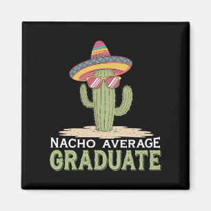 Nacho Average Graduate Cactus Abschluss Mexican Magnet