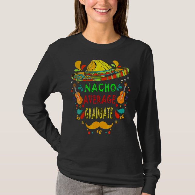Nacho Average Graduate Mexican Cinco De Mayo Fiest T-Shirt (Vorderseite)