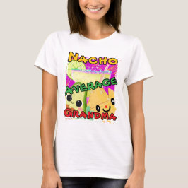 Nacho Average Grandma Funny T-Shirt