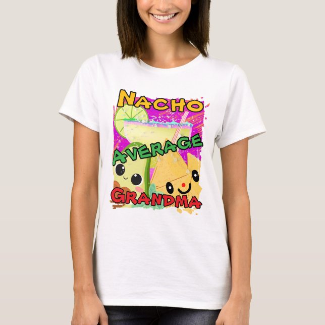 Nacho Average Grandma Funny T-Shirt (Vorderseite)