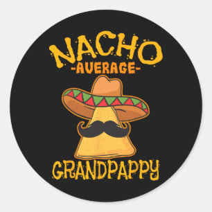 Nacho Average Grandpappy Mexikanischer Großvater C Runder Aufkleber