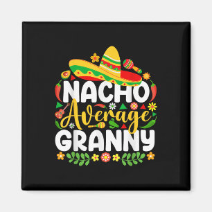 Nacho Average Granny Cinco De Mayo Mexican Family Magnet