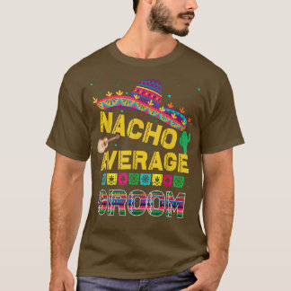 Nacho Average Groom Bachelor Party Groom Funny Nac T-Shirt