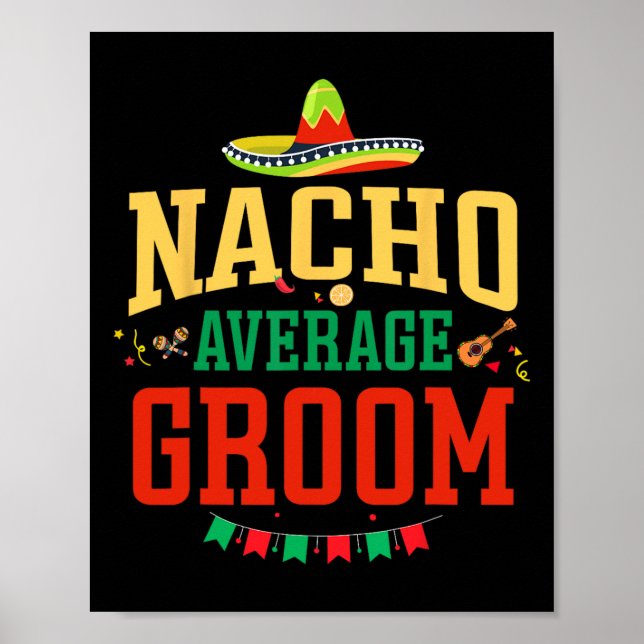 Nacho Average Groom Cinco De Mayo Fiesta Nacho Gro Poster (Vorne)