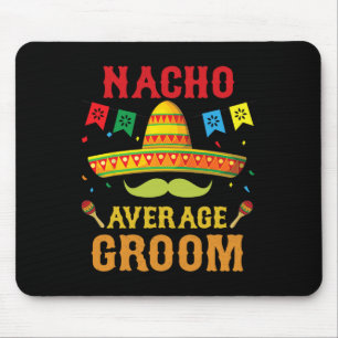 Nacho Average Groom Cinco De Mayo Matching Family Mousepad