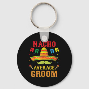 Nacho Average Groom Cinco De Mayo Matching Family Schlüsselanhänger