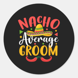 Nacho Average Groom Cinco De Mayo Mexican Family m Runder Aufkleber