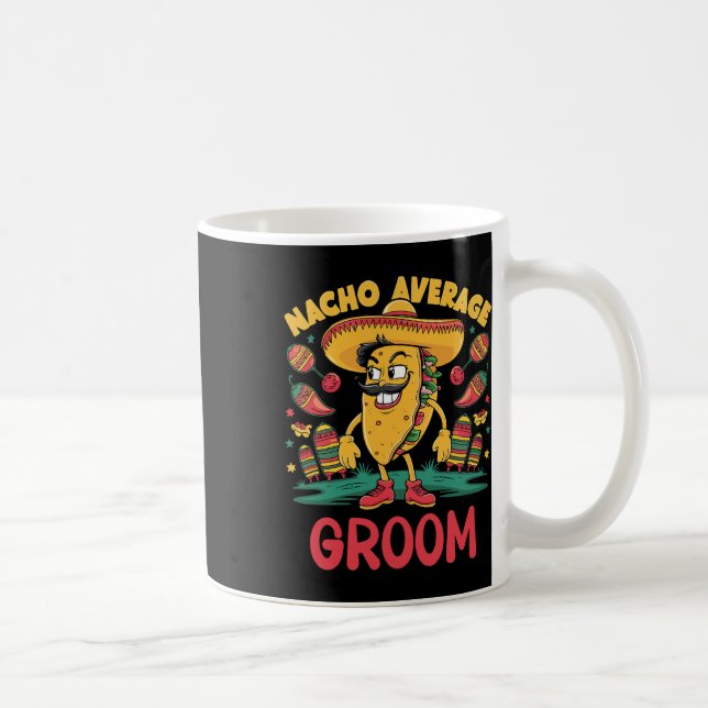Nacho Average Groom Cinco De Mayo Mexican Funny Kaffeetasse (Rechts)