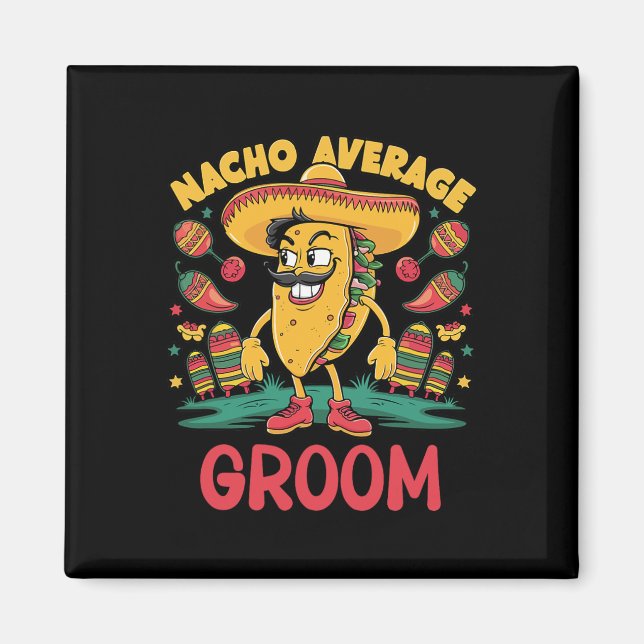 Nacho Average Groom Cinco De Mayo Mexican Funny Magnet (Vorne)