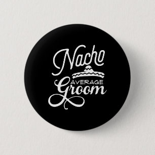 Nacho Average Groom Cinco De Mayo Wedding S Button