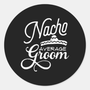 Nacho Average Groom Cinco De Mayo Wedding S Runder Aufkleber