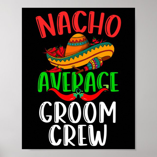 Nacho Average Groom Crew Mexican Funny Cinco De Ma Poster (Vorne)