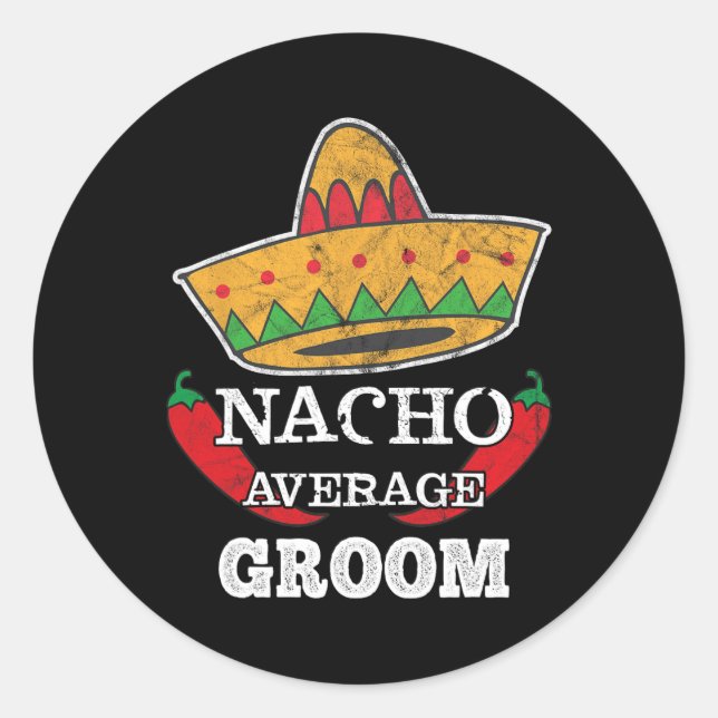 Nacho Average Groom Funny Bachelor Cinco De Mayo T Runder Aufkleber (Vorderseite)