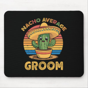 Nacho Average Groom Mexican Cinco De Mayo Funny Mousepad