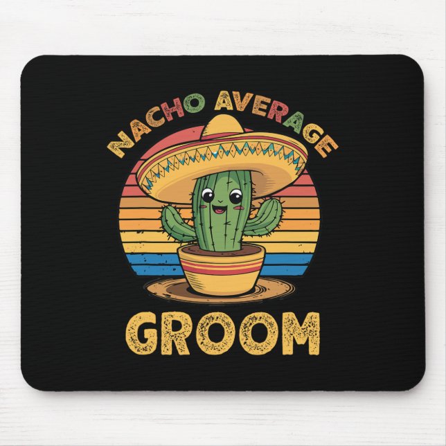 Nacho Average Groom Mexican Cinco De Mayo Funny Mousepad (Vorne)