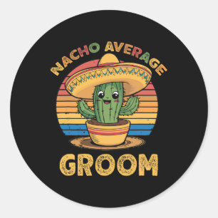 Nacho Average Groom Mexican Cinco De Mayo Funny Runder Aufkleber
