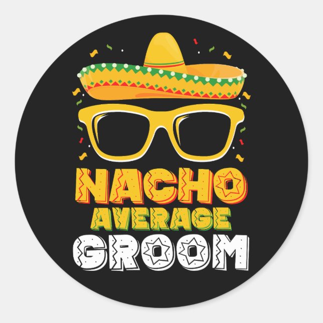 Nacho Average Groom Wedding Cinco de Mayo Runder Aufkleber (Vorderseite)