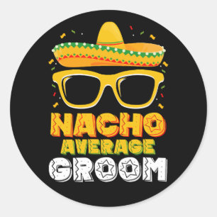 Nacho Average Groom Wedding Cinco de Mayo Runder Aufkleber
