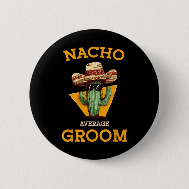 Nacho Average Groom Wedding Fun Future Husband Cin Button (Vorderseite)