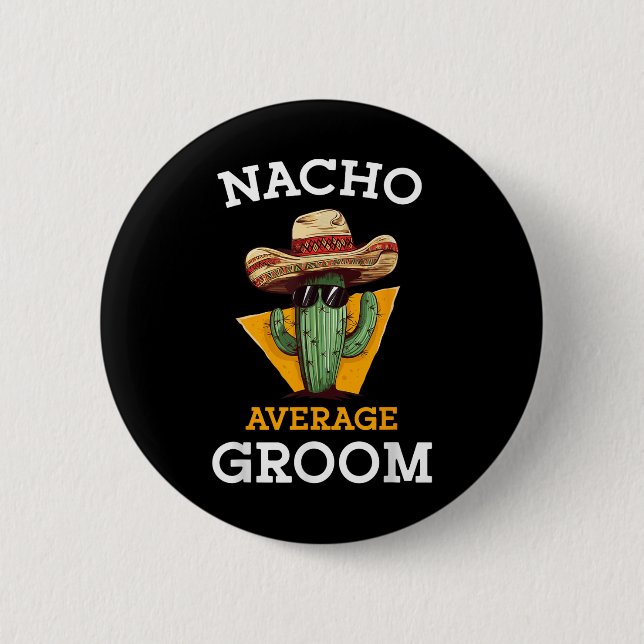 Nacho Average Groom Wedding Fun Future Husband Cin Button (Vorderseite)
