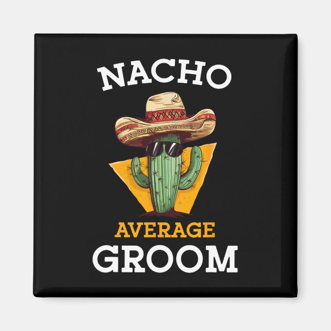 Nacho Average Groom Wedding Fun Future Husband Cin Magnet (Vorne)