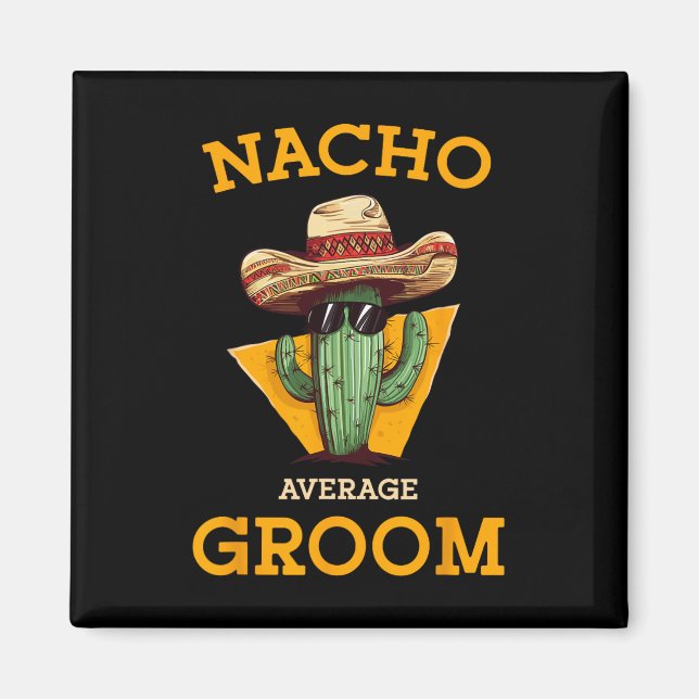 Nacho Average Groom Wedding Fun Future Husband Cin Magnet (Vorne)