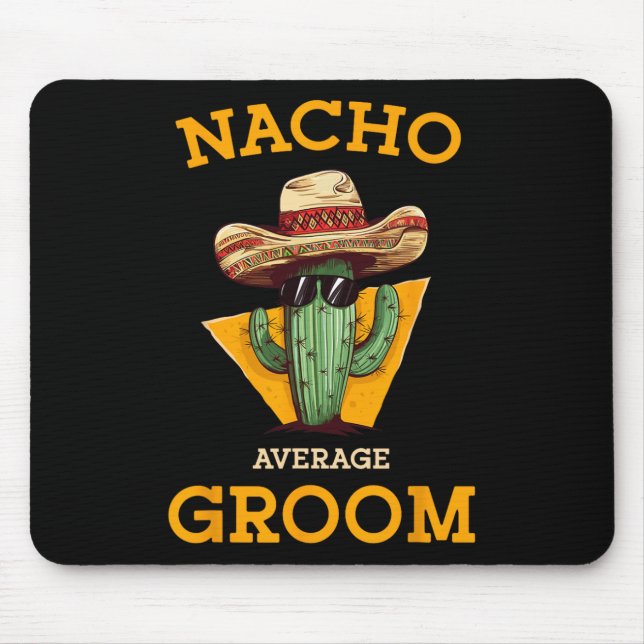 Nacho Average Groom Wedding Fun Future Husband Cin Mousepad (Vorne)
