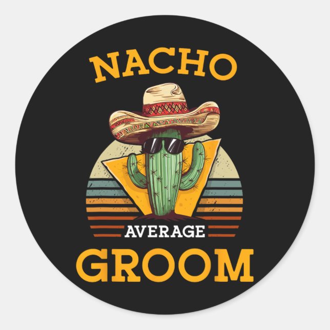 Nacho Average Groom Wedding Fun Future Husband Cin Runder Aufkleber (Vorderseite)