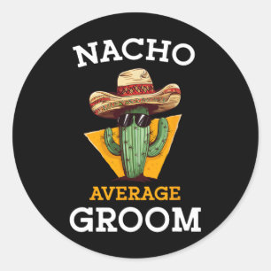 Nacho Average Groom Wedding Fun Future Husband Cin Runder Aufkleber