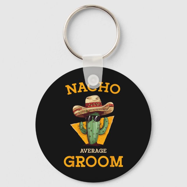 Nacho Average Groom Wedding Fun Future Husband Cin Schlüsselanhänger (Vorderseite)