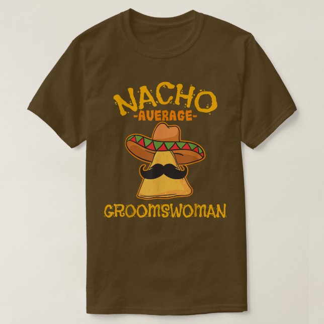 Nacho Average Groomswoman Meican Cinco De Mayo Fie T-Shirt (Design vorne)