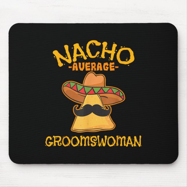 Nacho Average Groomswoman Mexican Cinco De Mayo Fi Mousepad (Vorne)