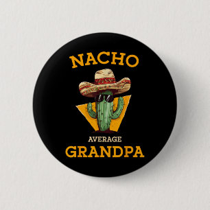 Nacho Average Großvater Funny Mexican Papa Cinco D Button